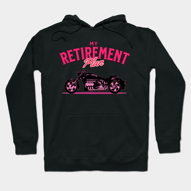 My Retirement Plan Motorcycle Rider Hoodie by Carantined Chao$